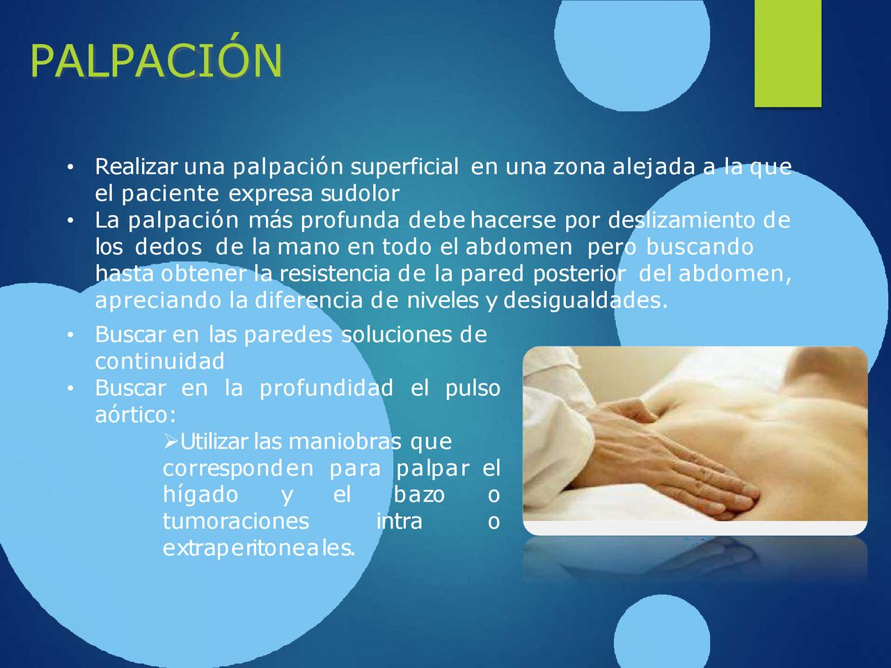 PALPACIÓN Realizar una palpación superficial en una zona alejada a la que el paciente expresa su dolor.