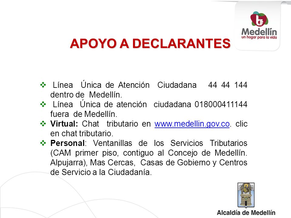APOYO A DECLARANTES Línea Única de Atención Ciudadana dentro de Medellín.
