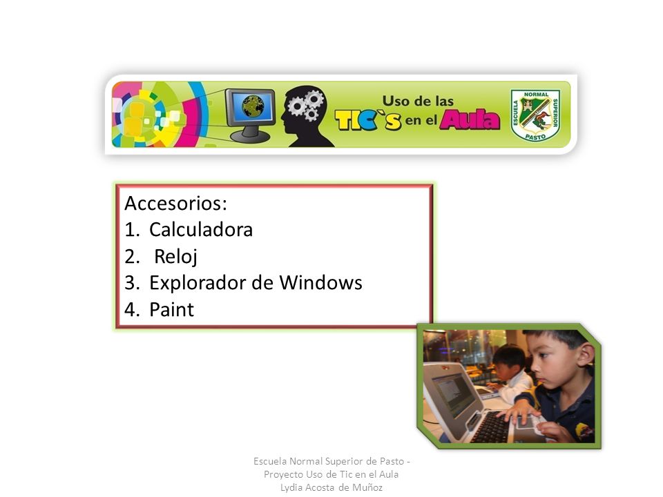 Accesorios: Calculadora Reloj Explorador de Windows Paint