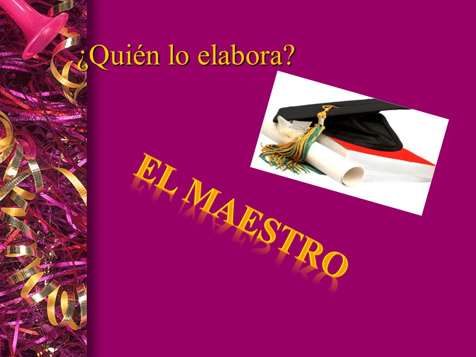 ¿Quién lo elabora El maestro