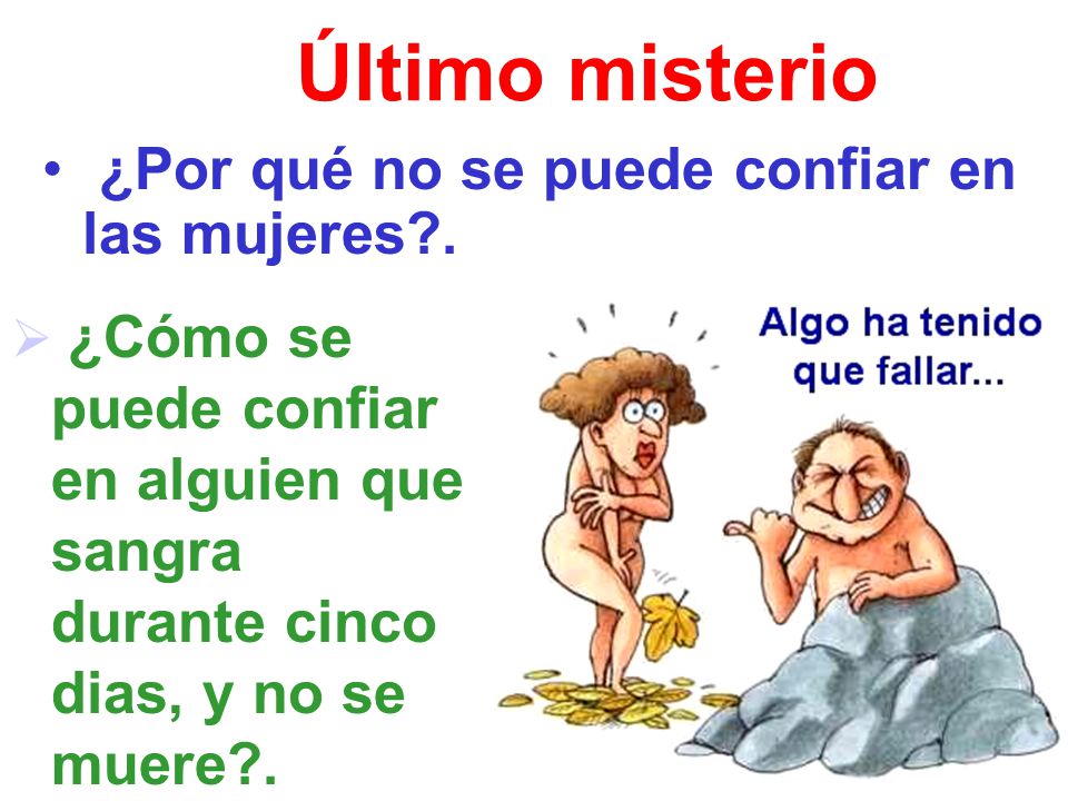 Último misterio ¿Por qué no se puede confiar en las mujeres .