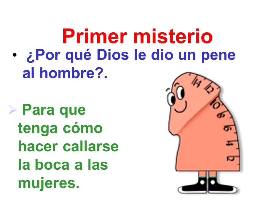 Primer misterio ¿Por qué Dios le dio un pene al hombre .