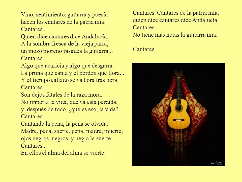 Cantares. Cantares de la patria mía, quien dice cantares dice Andalucía. Cantares... No tiene más notas la guitarra mía.