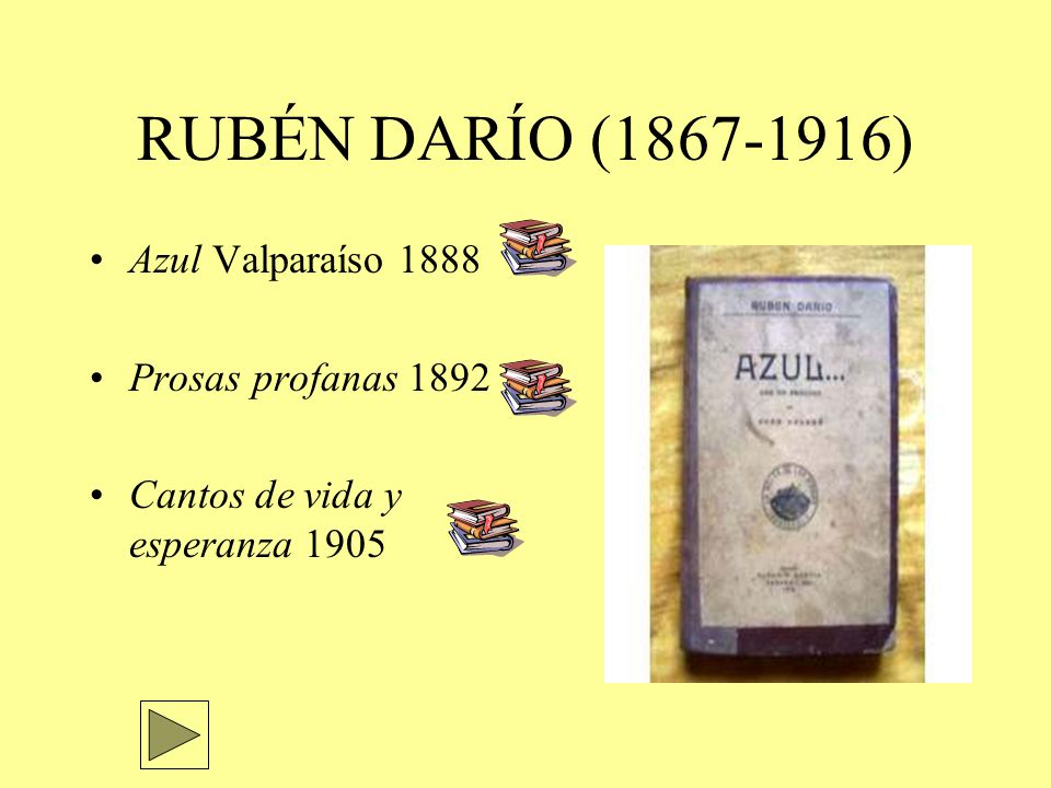 RUBÉN DARÍO ( ) Azul Valparaíso 1888 Prosas profanas 1892