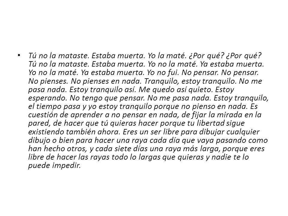 Tú no la mataste. Estaba muerta. Yo la maté. ¿Por qué. ¿Por qué