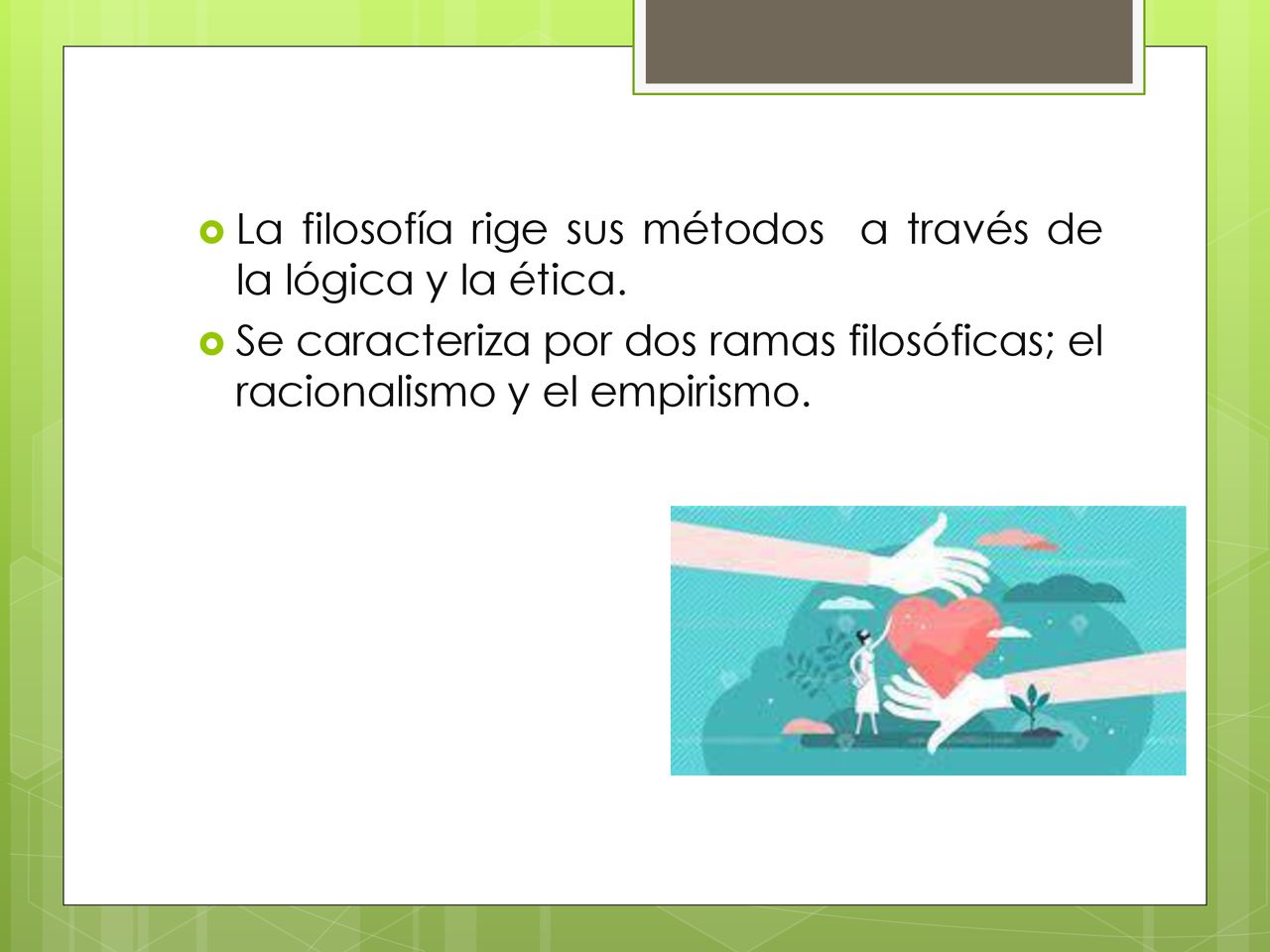 La filosofía rige sus métodos a través de la lógica y la ética.