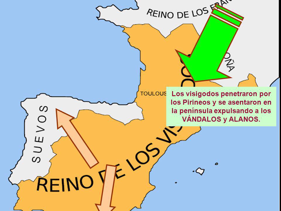 Los visigodos penetraron por los Pirineos y se asentaron en la península expulsando a los VÁNDALOS y ALANOS.