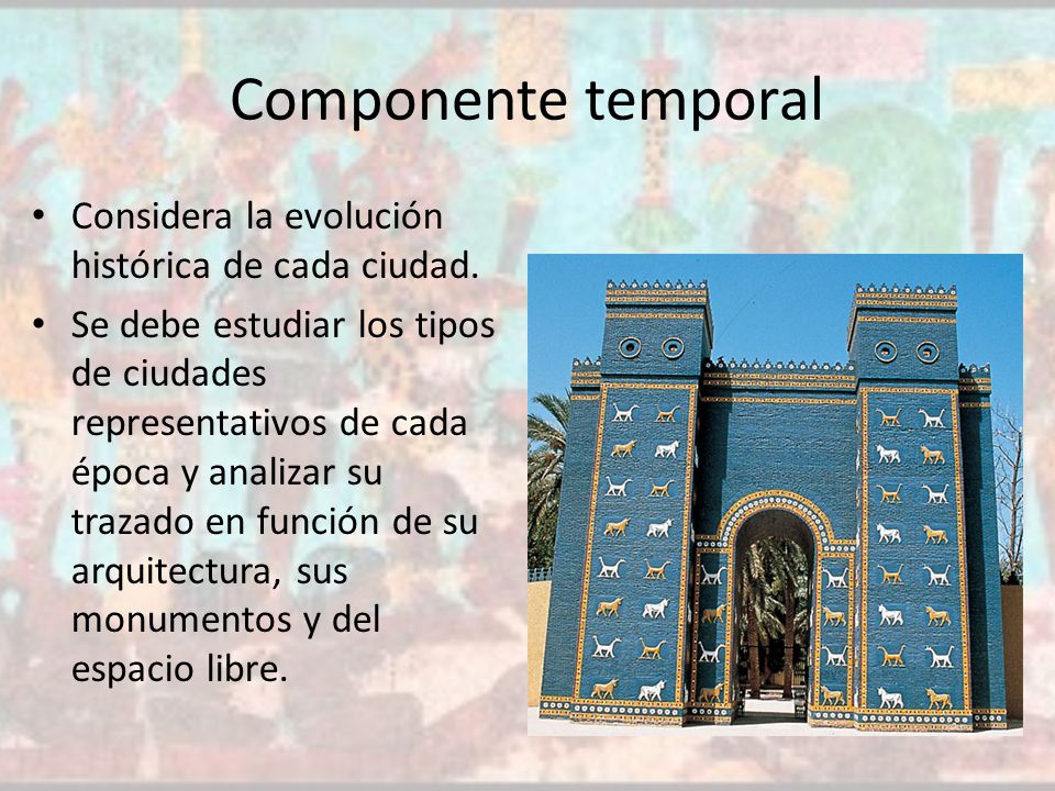 Componente temporal Considera la evolución histórica de cada ciudad.