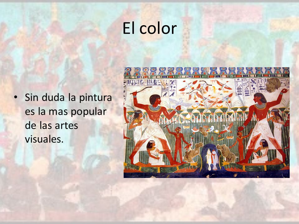 El color Sin duda la pintura es la mas popular de las artes visuales.