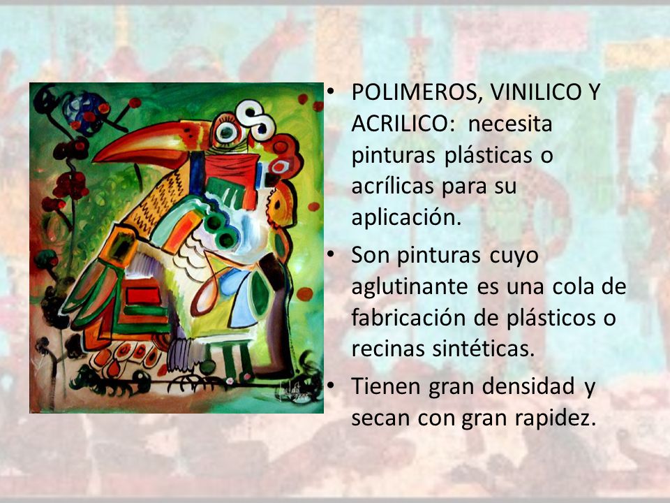 POLIMEROS, VINILICO Y ACRILICO: necesita pinturas plásticas o acrílicas para su aplicación.