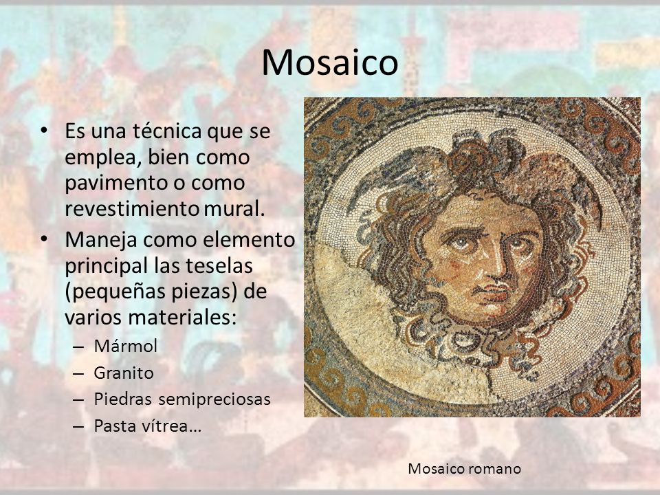 Mosaico Es una técnica que se emplea, bien como pavimento o como revestimiento mural.