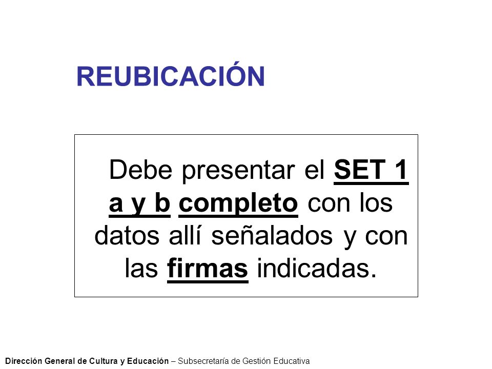 REUBICACIÓN Debe presentar el SET 1 a y b completo con los datos allí señalados y con las firmas indicadas.