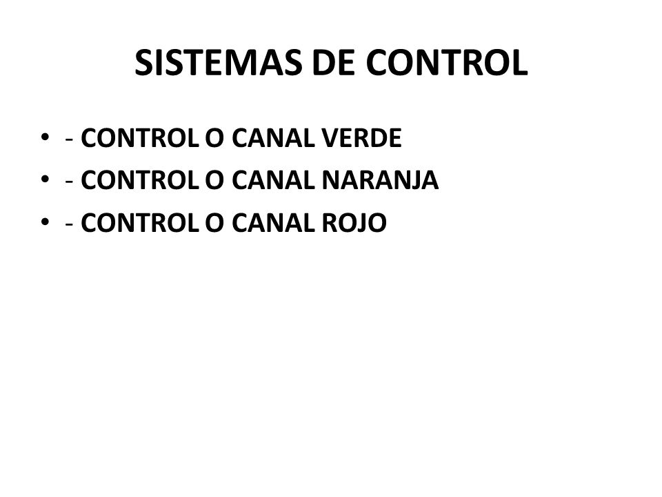 SISTEMAS DE CONTROL - CONTROL O CANAL VERDE - CONTROL O CANAL NARANJA