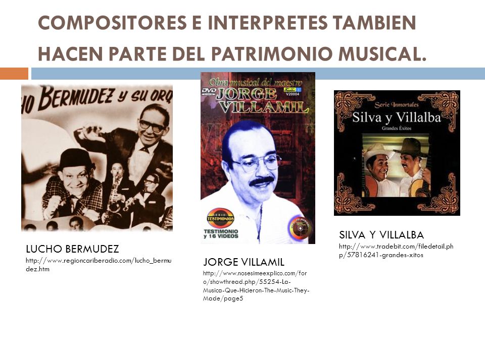 COMPOSITORES E INTERPRETES TAMBIEN HACEN PARTE DEL PATRIMONIO MUSICAL.