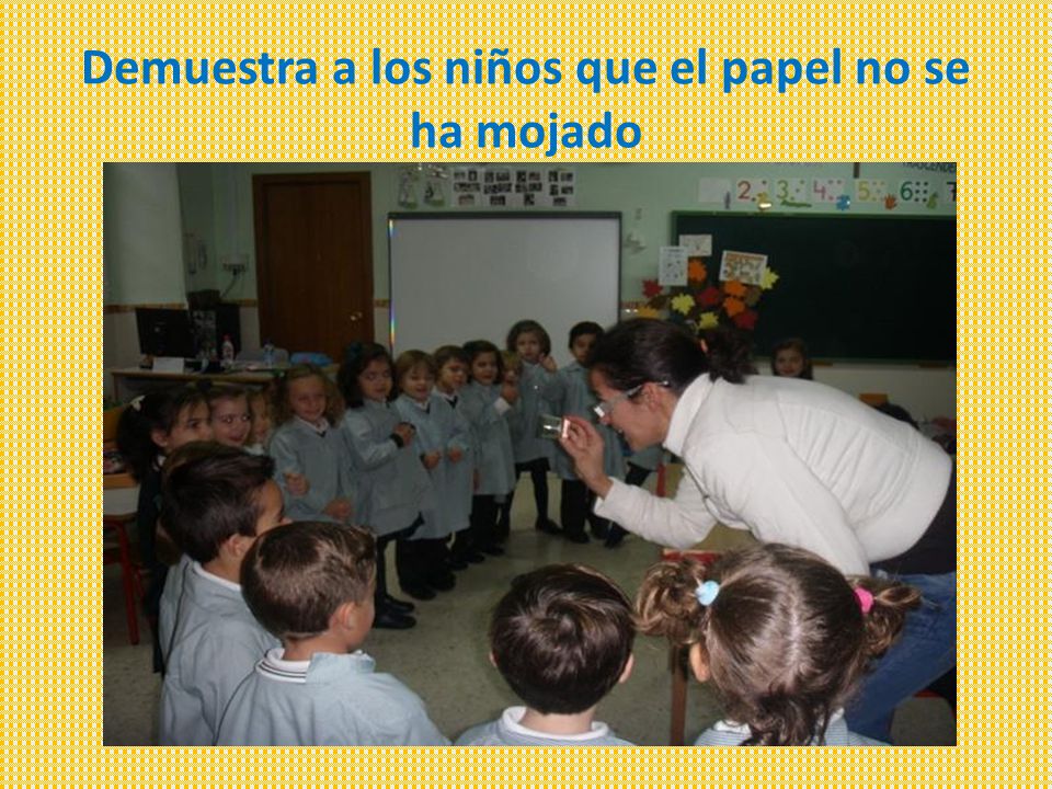 Demuestra a los niños que el papel no se ha mojado