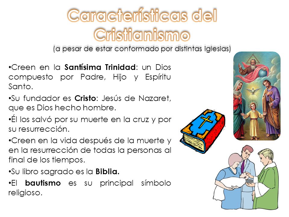 Características del Cristianismo (a pesar de estar conformado por distintas iglesias)