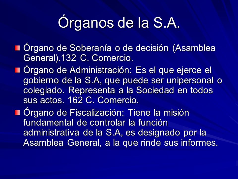 Órganos de la S.A. Órgano de Soberanía o de decisión (Asamblea General).132 C. Comercio.