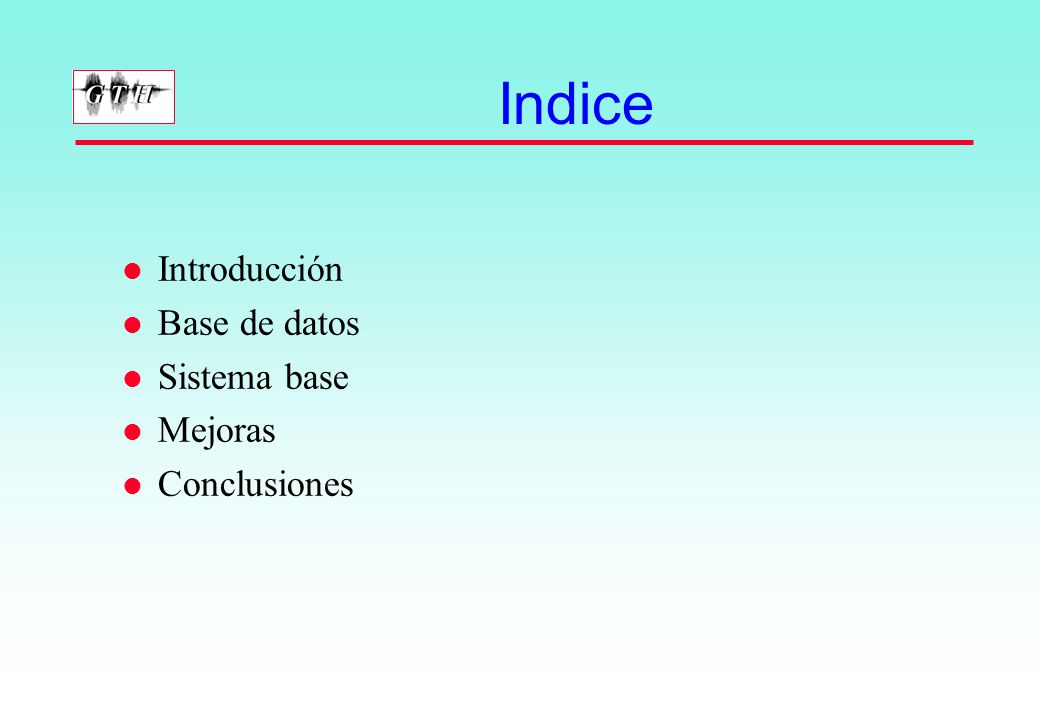 Indice Introducción Base de datos Sistema base Mejoras Conclusiones