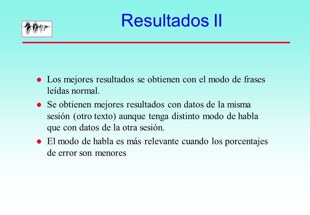 Resultados II Los mejores resultados se obtienen con el modo de frases leídas normal.