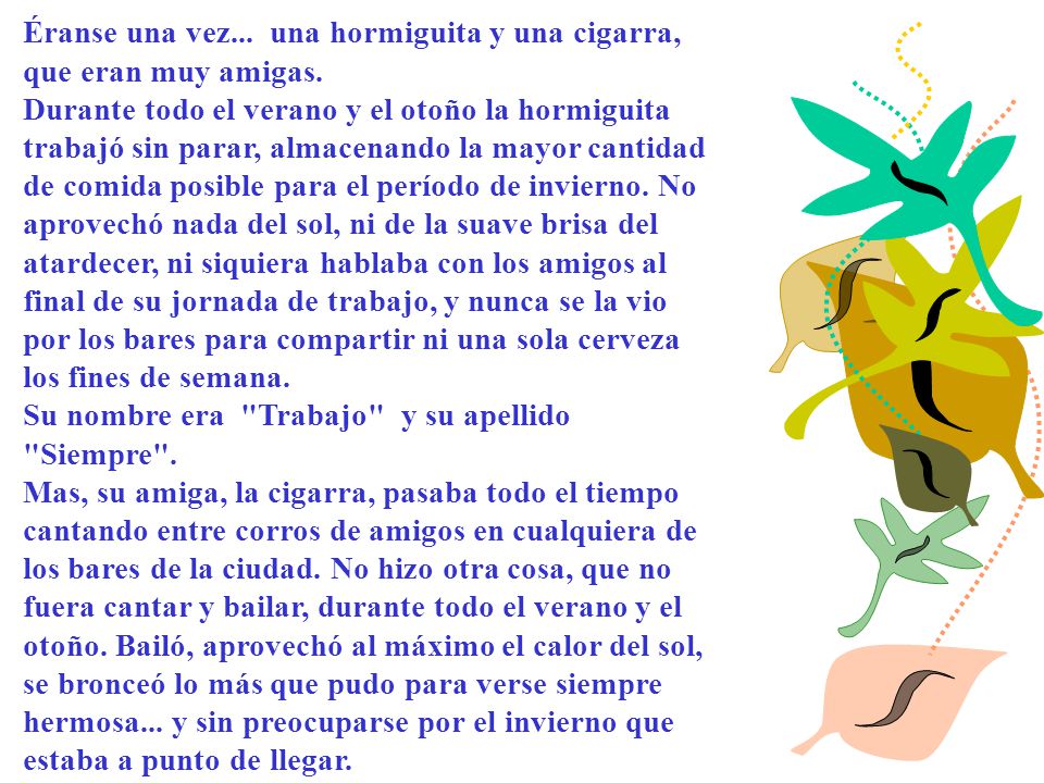 Éranse una vez... una hormiguita y una cigarra, que eran muy amigas.