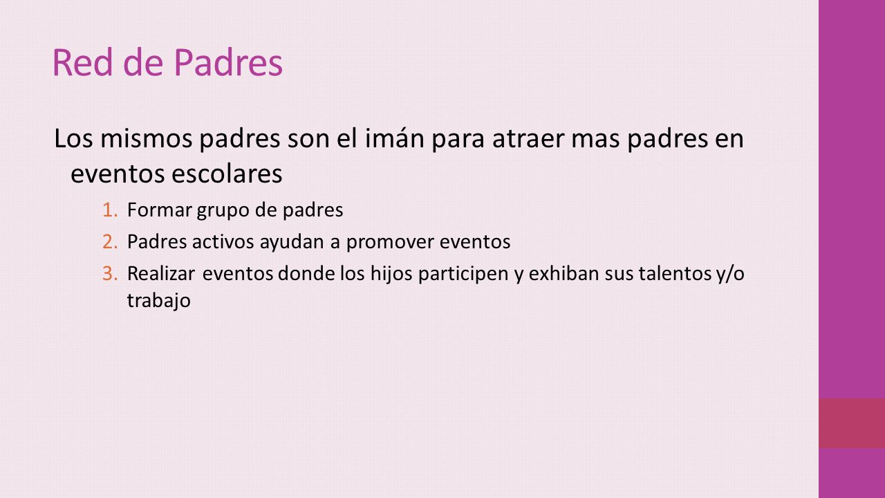 Red de Padres Los mismos padres son el imán para atraer mas padres en eventos escolares. Formar grupo de padres.