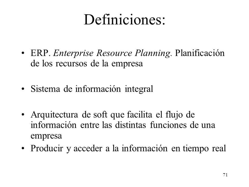 Definiciones: ERP. Enterprise Resource Planning. Planificación de los recursos de la empresa. Sistema de información integral.