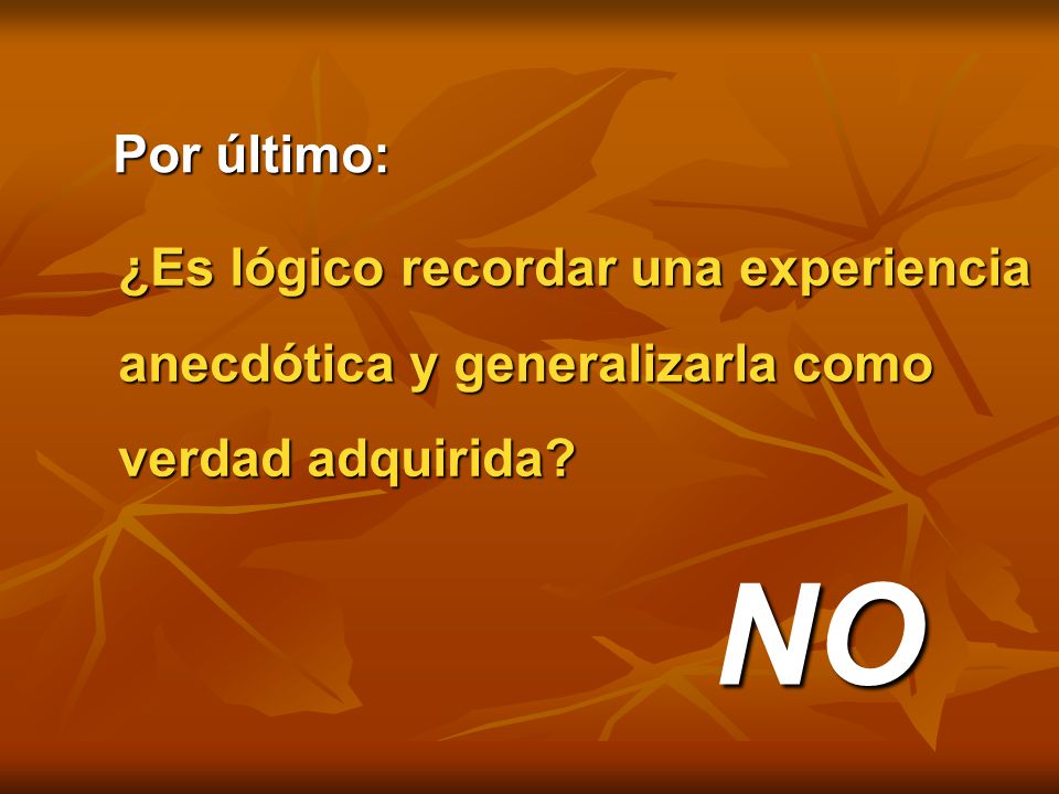 NO Por último: ¿Es lógico recordar una experiencia