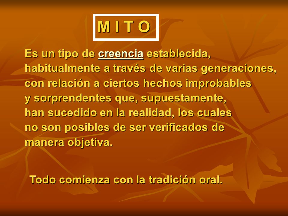 M I T O Es un tipo de creencia establecida,