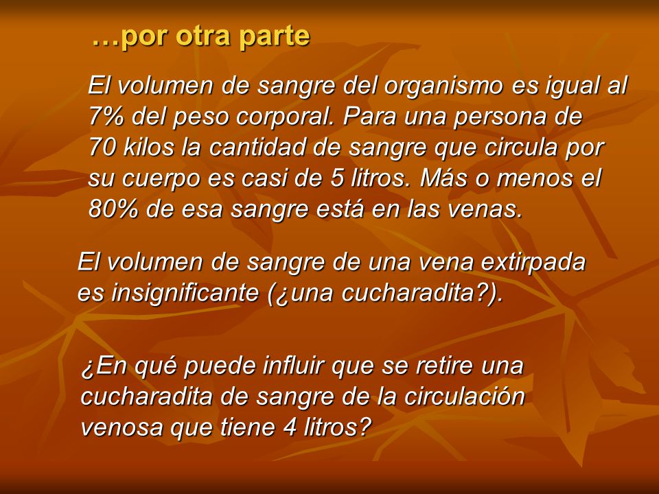 …por otra parte El volumen de sangre del organismo es igual al