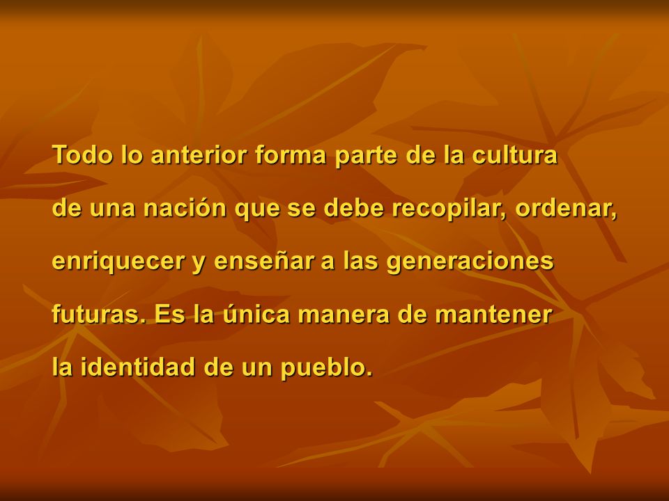 Todo lo anterior forma parte de la cultura
