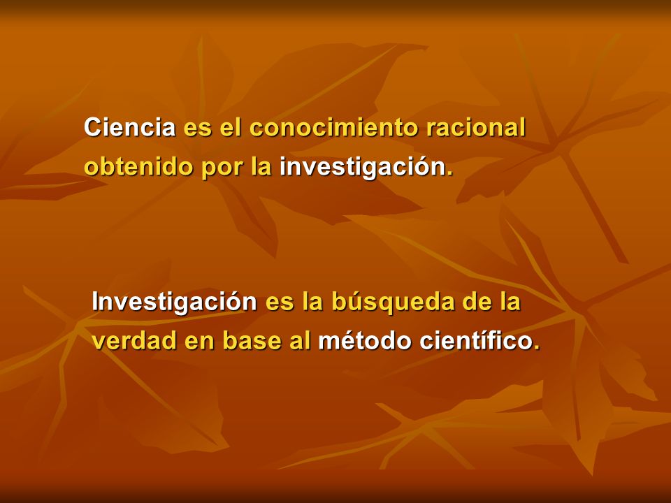 Ciencia es el conocimiento racional obtenido por la investigación.