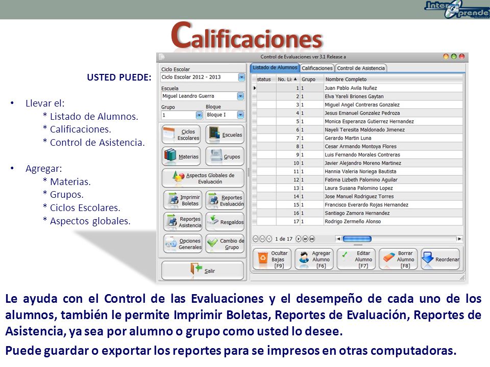 Calificaciones USTED PUEDE: Llevar el: * Listado de Alumnos. * Calificaciones. * Control de Asistencia.