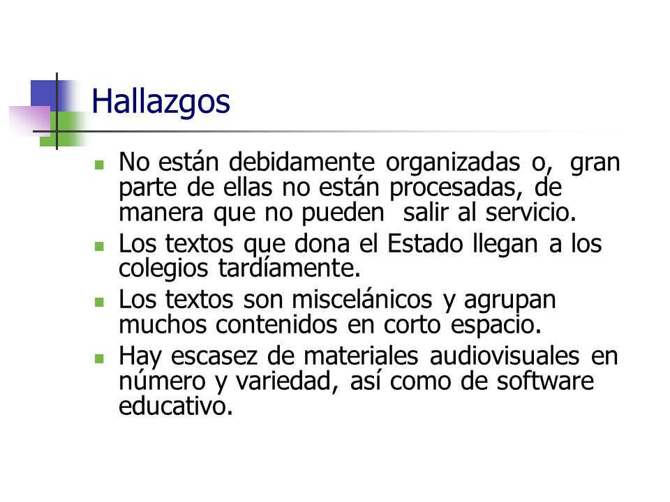 Hallazgos No están debidamente organizadas o, gran parte de ellas no están procesadas, de manera que no pueden salir al servicio.