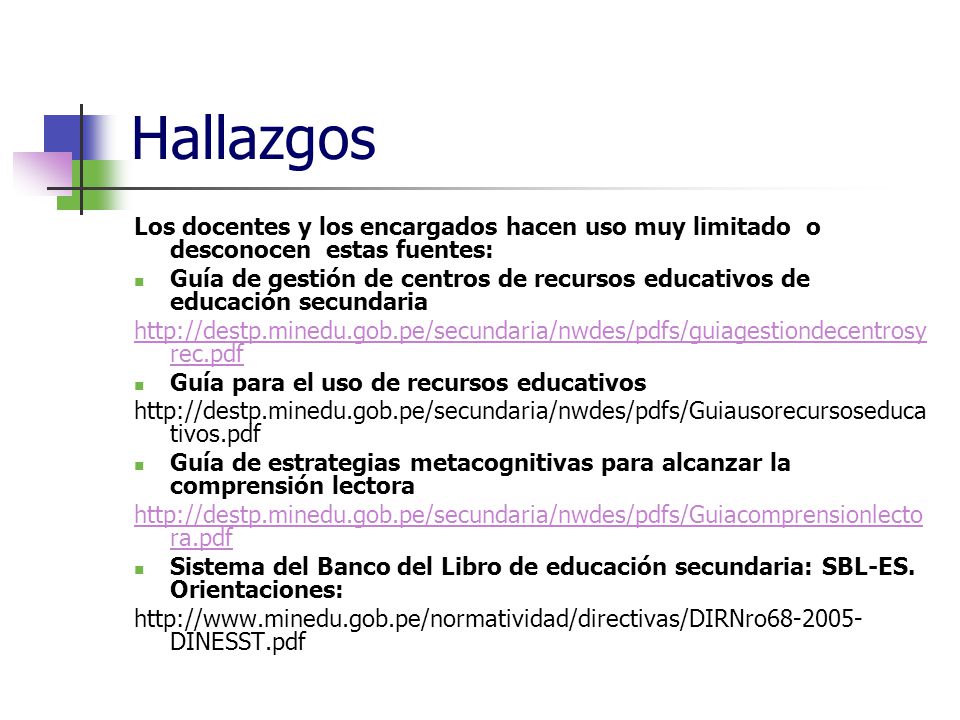 Hallazgos Los docentes y los encargados hacen uso muy limitado o desconocen estas fuentes: