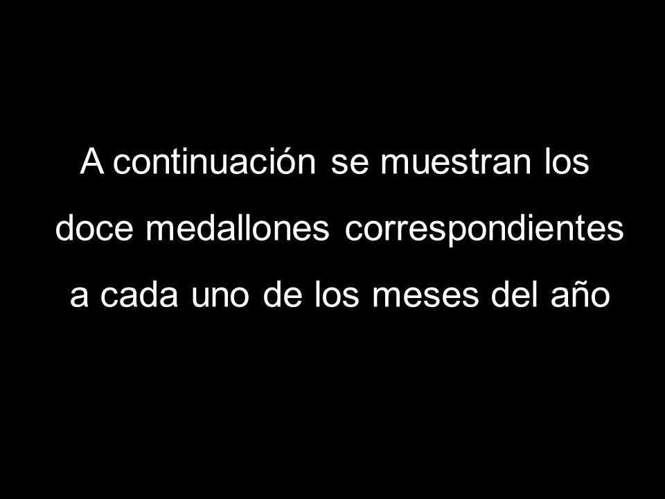 A continuación se muestran los doce medallones correspondientes