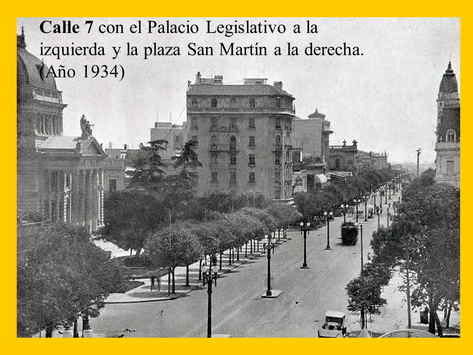 Calle 7 con el Palacio Legislativo a la izquierda y la plaza San Martín a la derecha. (Año 1934)