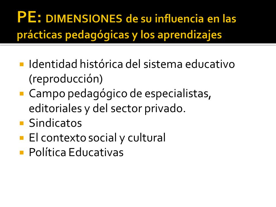 PE: DIMENSIONES de su influencia en las prácticas pedagógicas y los aprendizajes