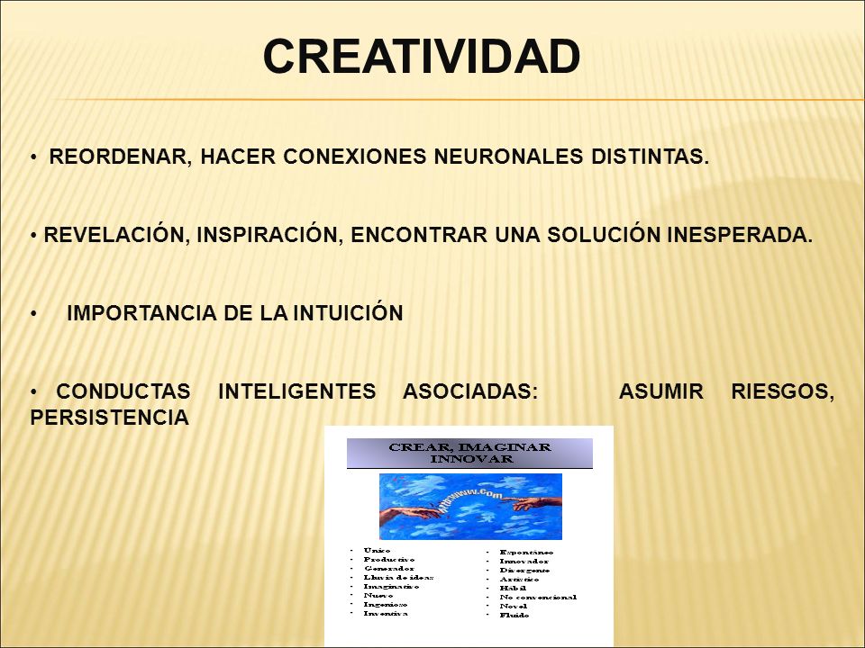 CREATIVIDAD REORDENAR, HACER CONEXIONES NEURONALES DISTINTAS.
