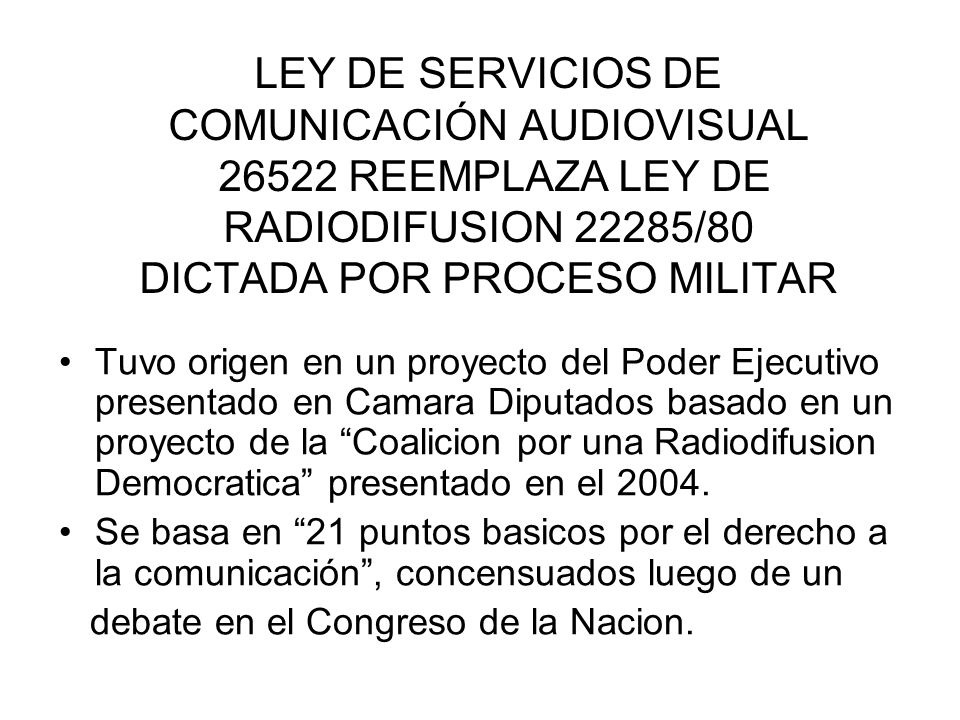 LEY DE SERVICIOS DE COMUNICACIÓN AUDIOVISUAL REEMPLAZA LEY DE RADIODIFUSION 22285/80 DICTADA POR PROCESO MILITAR