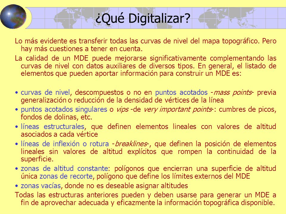 ¿Qué Digitalizar Lo más evidente es transferir todas las curvas de nivel del mapa topográfico. Pero hay más cuestiones a tener en cuenta.