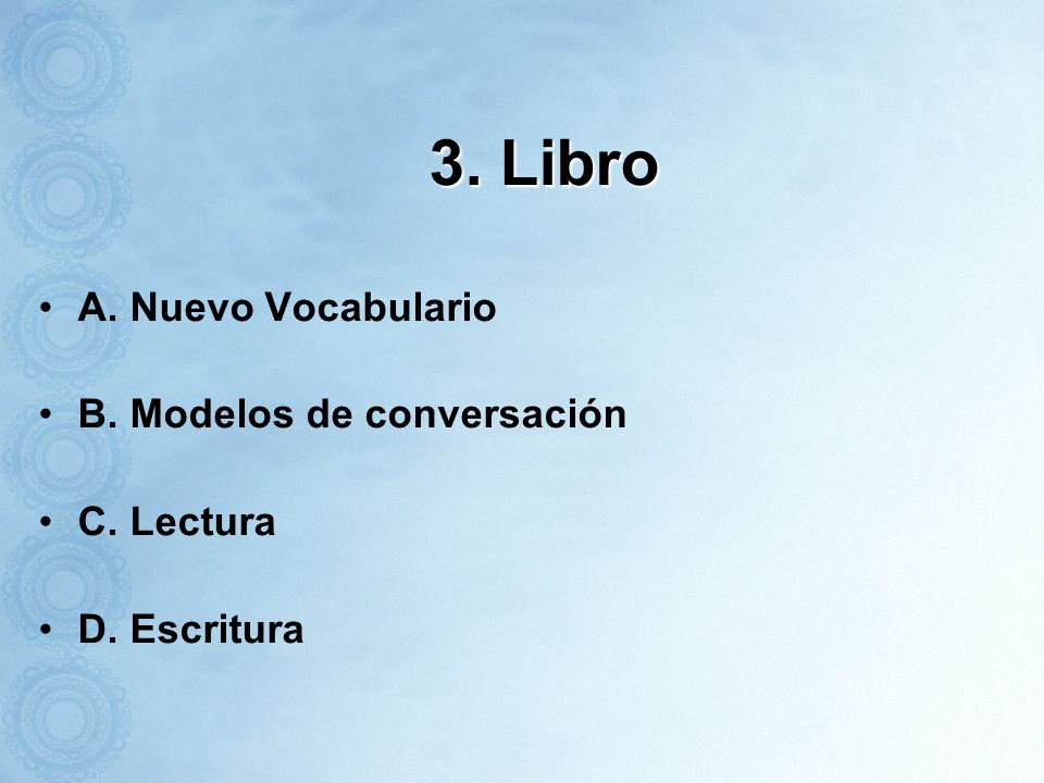 3. Libro A. Nuevo Vocabulario B. Modelos de conversación C. Lectura
