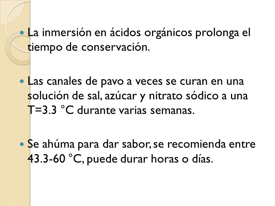 La inmersión en ácidos orgánicos prolonga el tiempo de conservación.