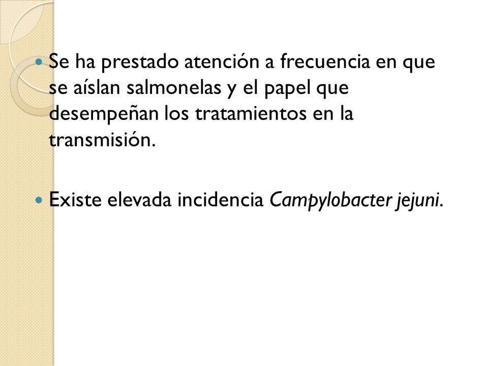 Se ha prestado atención a frecuencia en que se aíslan salmonelas y el papel que desempeñan los tratamientos en la transmisión.