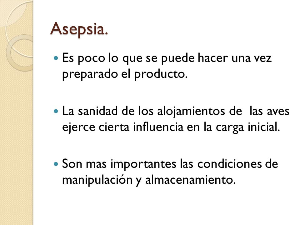 Asepsia. Es poco lo que se puede hacer una vez preparado el producto.
