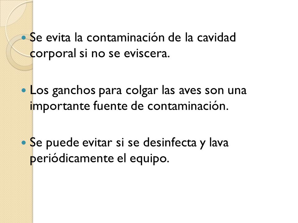 Se evita la contaminación de la cavidad corporal si no se eviscera.