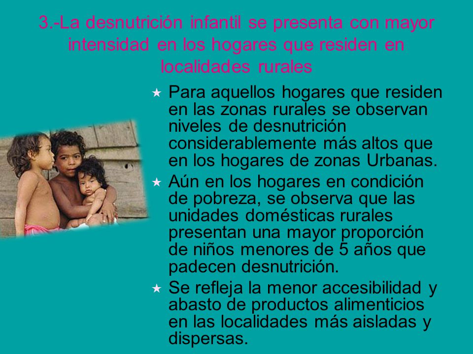 3.-La desnutrición infantil se presenta con mayor intensidad en los hogares que residen en localidades rurales