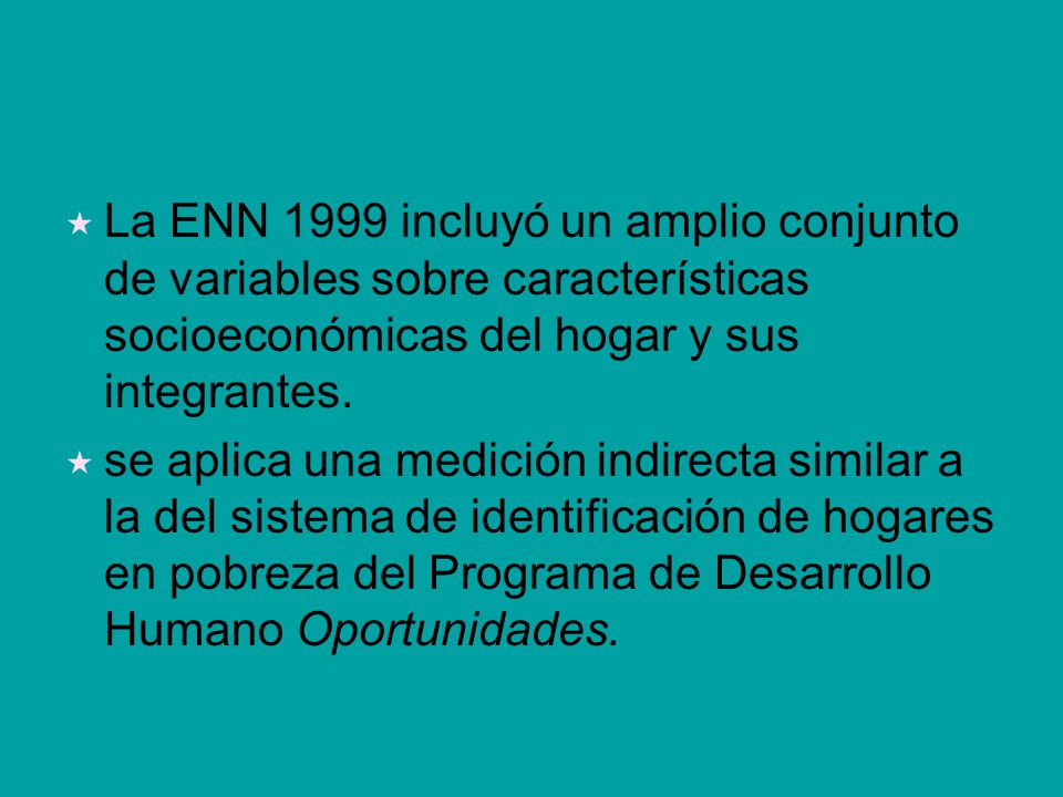 La ENN 1999 incluyó un amplio conjunto de variables sobre características socioeconómicas del hogar y sus integrantes.