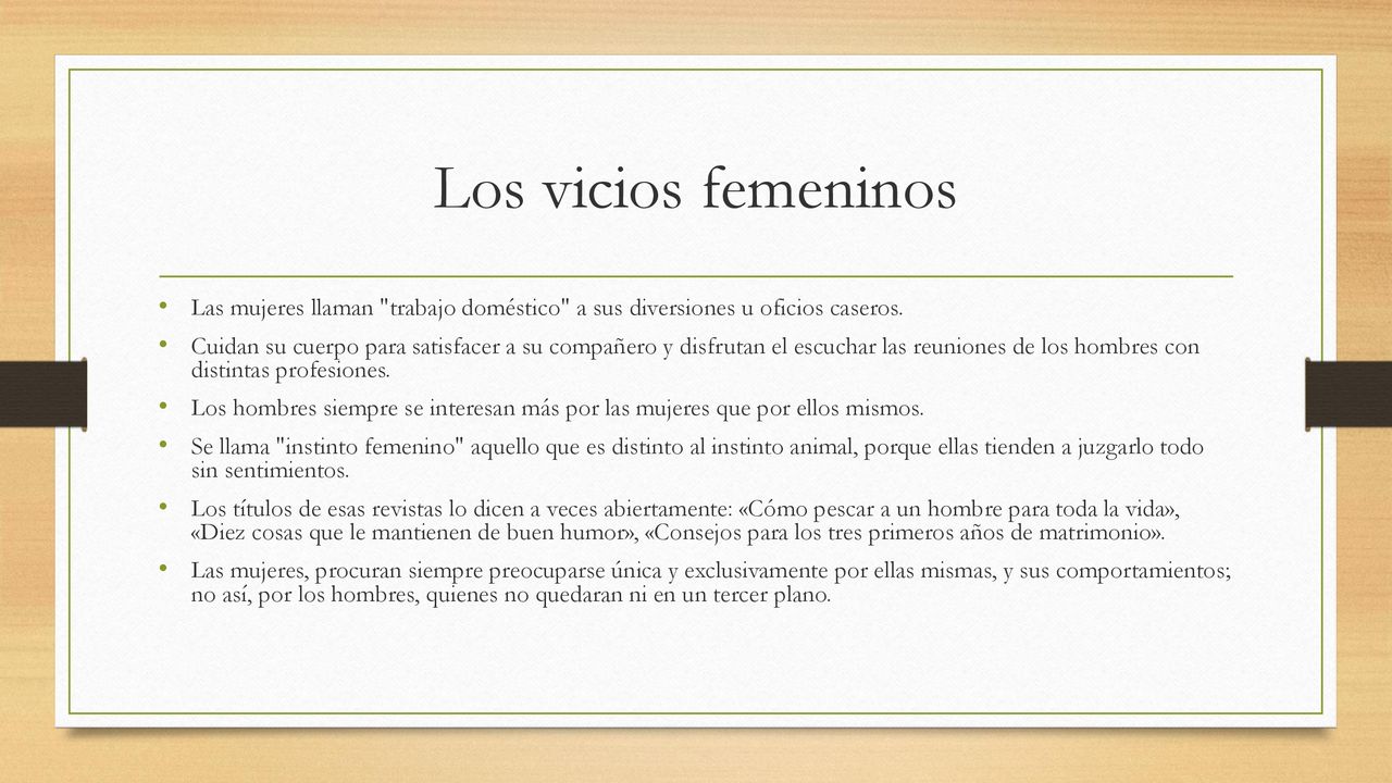 Los vicios femeninos Las mujeres llaman trabajo doméstico a sus diversiones u oficios caseros.