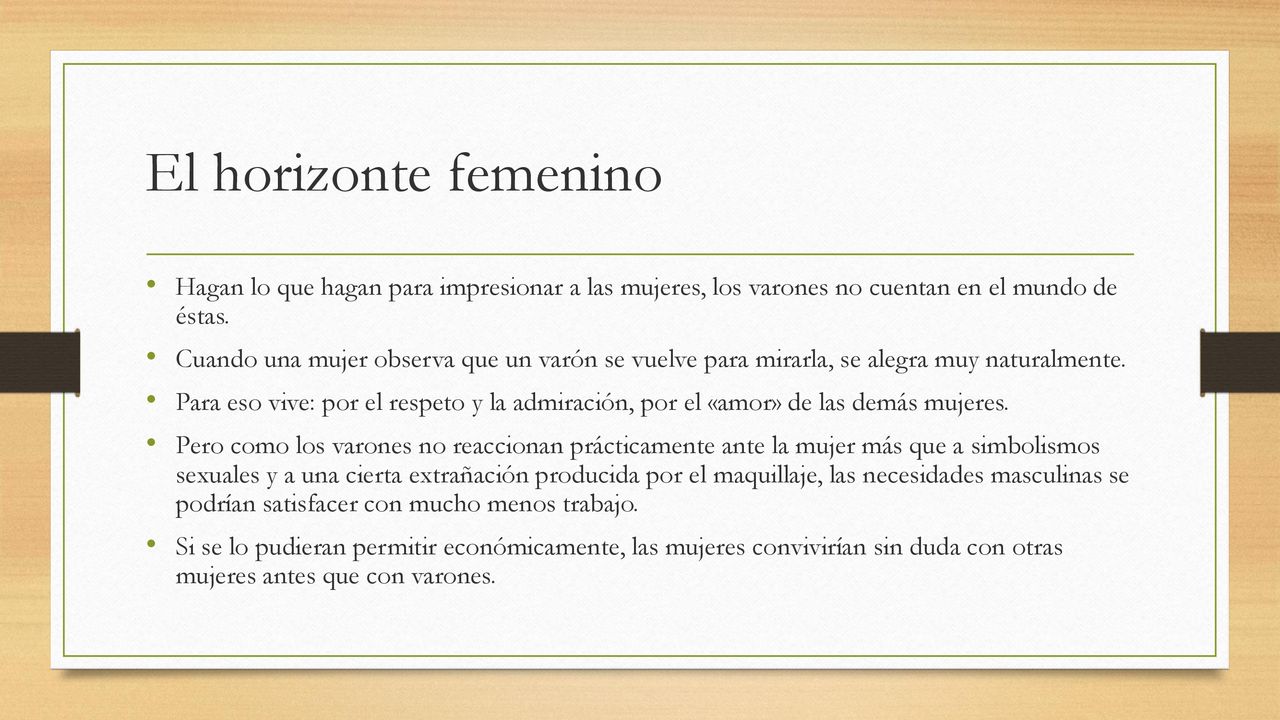 El horizonte femenino Hagan lo que hagan para impresionar a las mujeres, los varones no cuentan en el mundo de éstas.