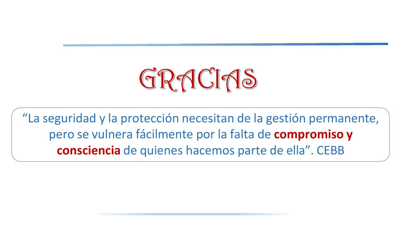 La seguridad y la protección necesitan de la gestión permanente, pero se vulnera fácilmente por la falta de compromiso y consciencia de quienes hacemos parte de ella .